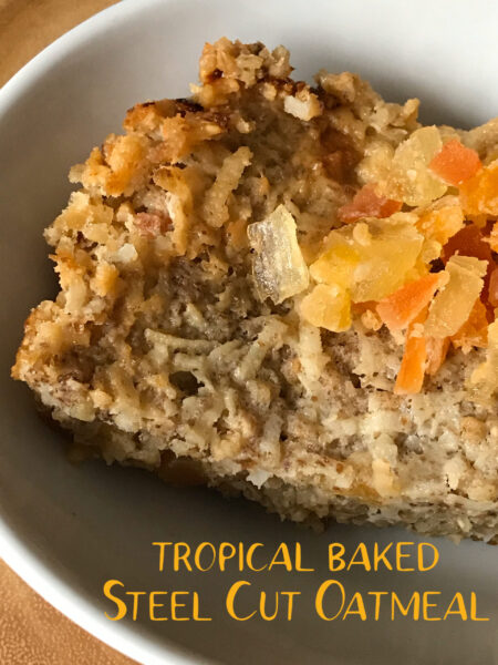 Tropical Baked Steel Cut Oatmeal Recipe with Paradise Candied Fruit